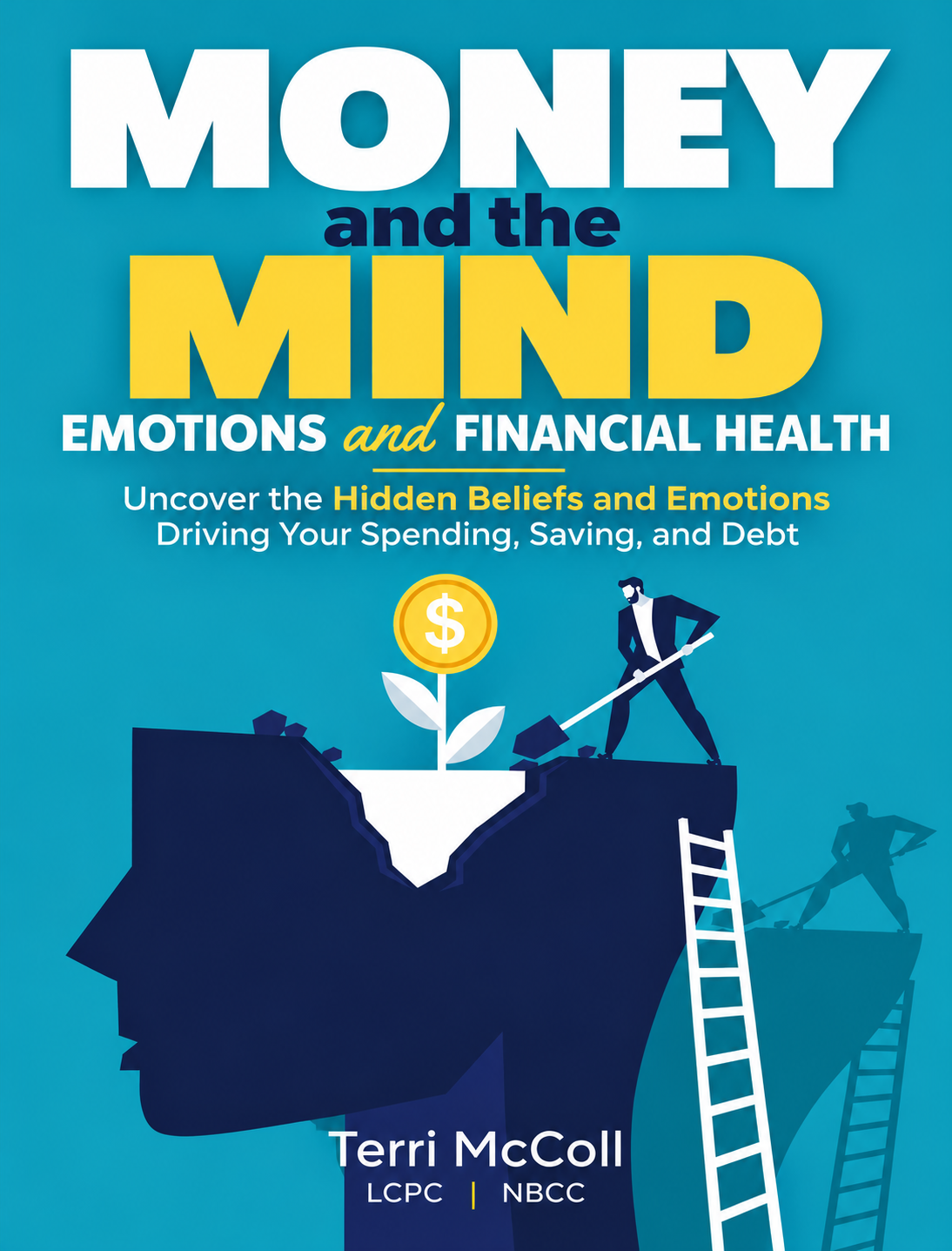 Cover of Money and the Mind by Terri McColl: on a teal background, a navy head silhouette is dug open to reveal a sprout growing a gold coin.